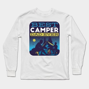 Best Camper Dad Ever - Camping Fathers Day Long Sleeve T-Shirt
